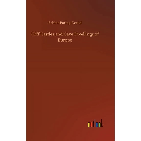 Cliff Castles and Cave Dwellings of Europe (Hardcover)