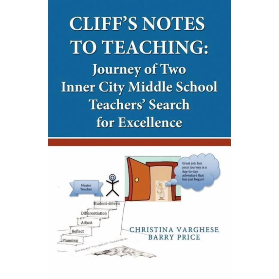 Cliff's Notes to Teaching: Journey of Two Inner City Middle School Teachers' Search for Excellence, (Paperback)