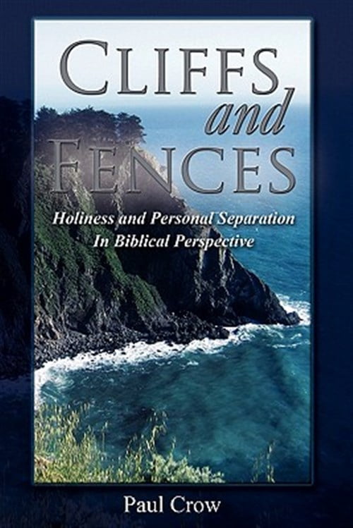 Cliffs and Fences : Holiness and Personal Separation in Biblical Perspective