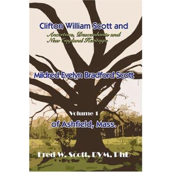 Pre-Owned Clifton William Scott and Mildred Evelyn Bradford Scott of Ashfield, Mass.: Volume 1 (Paperback) 0595328717 9780595328710
