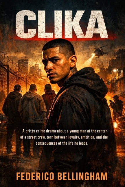 Clika: A gritty crime drama about a young man at the center of a street crew, torn between loyalty, ambition, and the co, (Paperback)