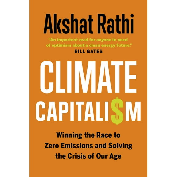 Climate Capitalism: Winning the Race to Zero Emissions and Solving the Crisis of Our Age, (Hardcover)