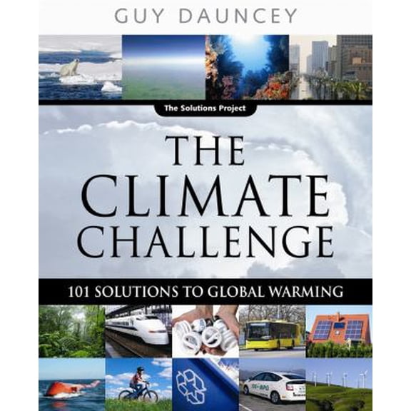 Pre-Owned The Climate Challenge: 101 Solutions to Global Warming (The Solutions Series, 1) (Paperback) 0865715890 9780865715899