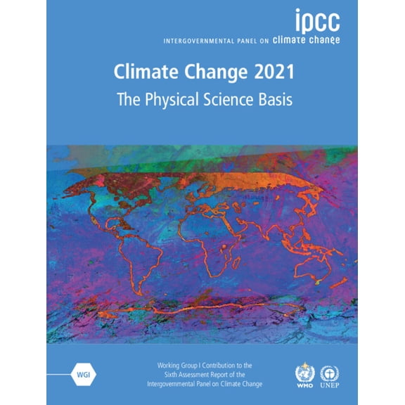 Climate Change 2021 - The Physical Science Basis: Working Group I Contribution to the Sixth Assessment Report of the Int, (Paperback)