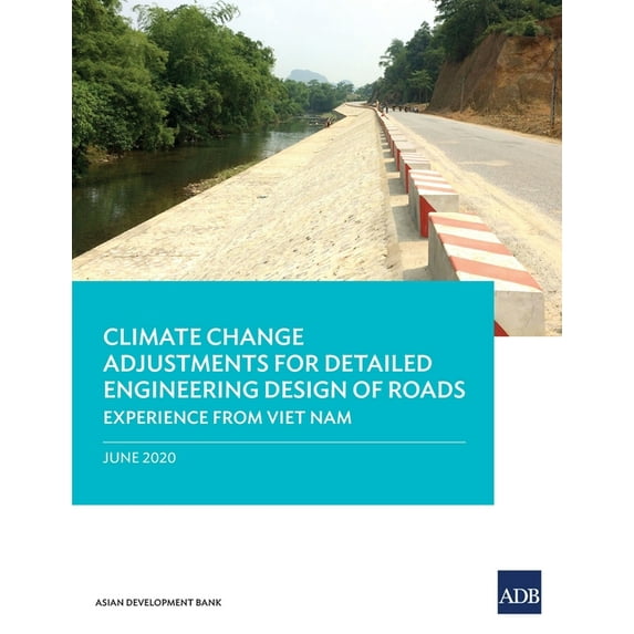 Climate Change Adjustments for Detailed Engineering Design of Roads: Experience from Viet Nam (Paperback)