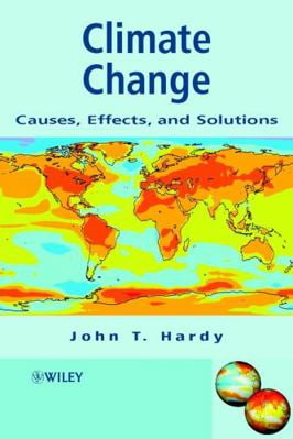 Pre-Owned Climate Change: Causes, Effects and Solutions (Paperback) 0470850191 9780470850190