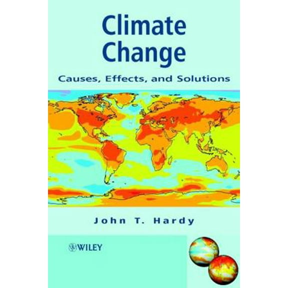 Pre-Owned Climate Change: Causes, Effects and Solutions (Paperback) 0470850191 9780470850190