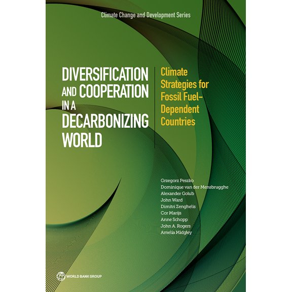 Climate Change and Development: Diversification and Cooperation in a Decarbonizing World : Climate Strategies for Fossil Fuel-Dependent Countries (Paperback)