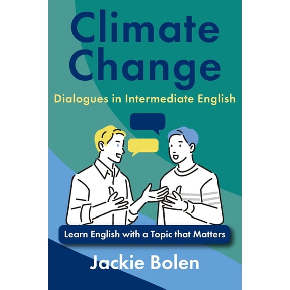 Topics That Matter, English Edition Climate Change Dialogues in Intermediate English: Learn English with a Topic that Matters, (Paperback)