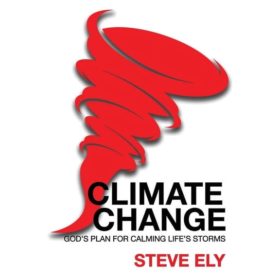 Climate Change: God's Plan For Calming Life's Storms, (Paperback)
