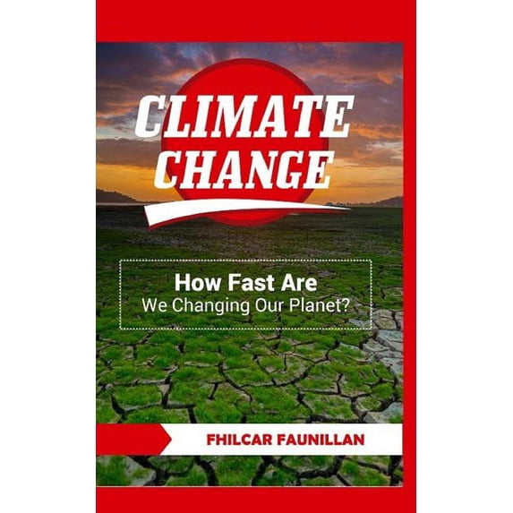 Weather Changing Quickly Climate Change : How Fast Are We Changing Our Planet? - Walmart.com