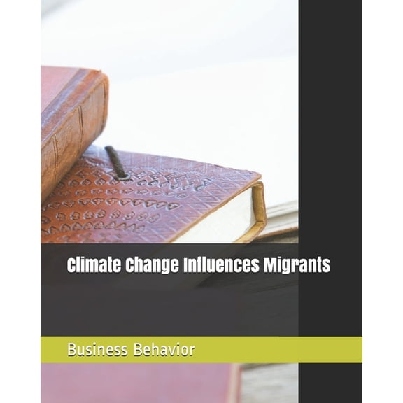 Climate Change Influences Migrants : Business Behavior (Paperback)