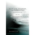 thumbnail image 1 of Climate Change, Interrupted: Representation and the Remaking of Time, (Hardcover), 1 of 1