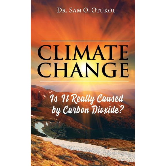 Climate Change: Is It Really Caused by Carbon Dioxide?, (Hardcover)