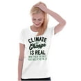 thumbnail image 1 of Climate Change Is Real Earth Day Womens Slim Fit Graphic Tee Brisco Brands X, 1 of 5