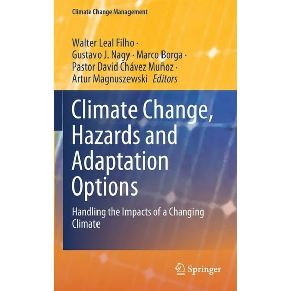 Climate Change Management Climate Change, Hazards and Adaptation Options: Handling the Impacts of a Changing Climate, (Hardcover)