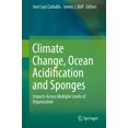 thumbnail image 1 of Climate Change, Ocean Acidification and Sponges: Impacts Across Multiple Levels of Organization (Hardcover), 1 of 1