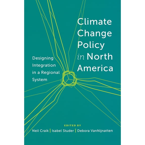 Climate Change Policy in North America: Designing Integration in a Regional System (Paperback)