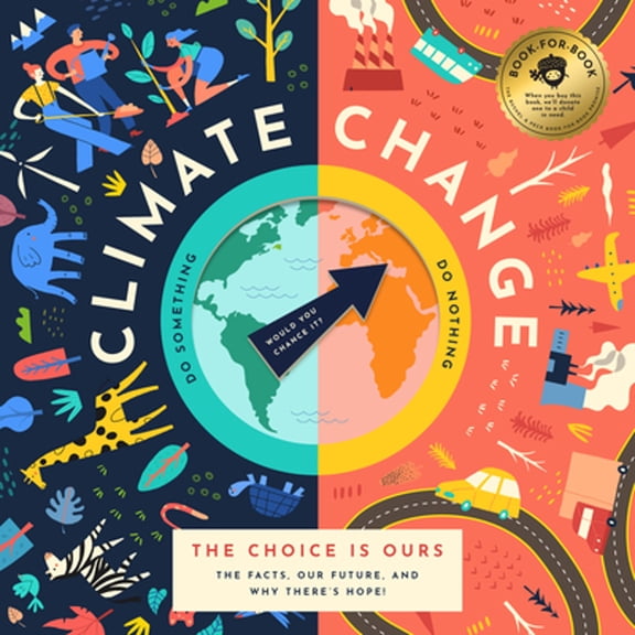 Pre-Owned Climate Change, the Choice Is Ours: The Facts, Our Future, and Why There's Hope! (Hardcover) 1952239001 9781952239007