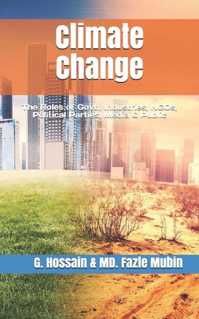 Climate Change: The Roles of Govt., Industries, NGOs, Political Parties, Media & Public, (Paperback)