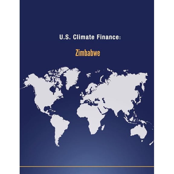 Climate Change: U.S. Climate Finance: Zimbabwe (Paperback)
