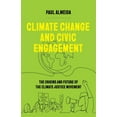 thumbnail image 1 of Climate Change and Civic Engagement: The Origins and Future of the Climate Justice Movement, (Paperback), 1 of 1