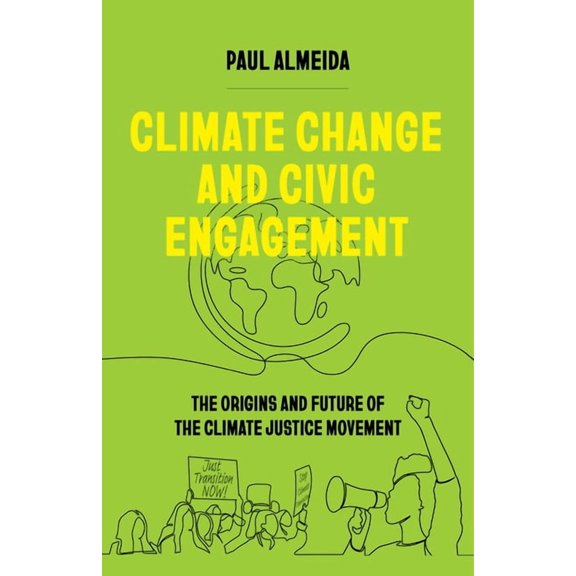 Climate Change and Civic Engagement: The Origins and Future of the Climate Justice Movement, (Paperback)
