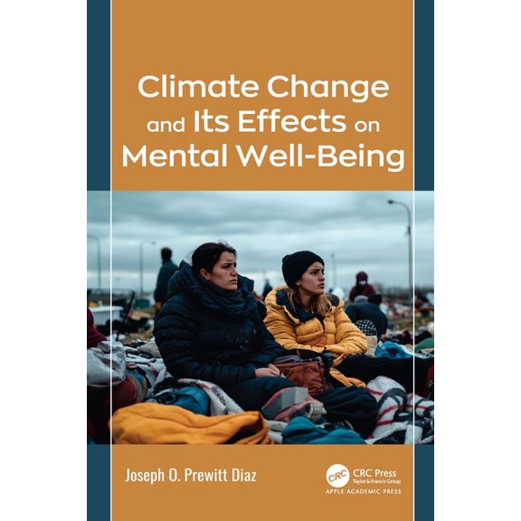 Climate Change and Its Effects on Mental Well-Being, (Hardcover)