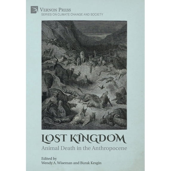 Climate Change and Society Lost Kingdom: Animal Death in the Anthropocene, (Hardcover)
