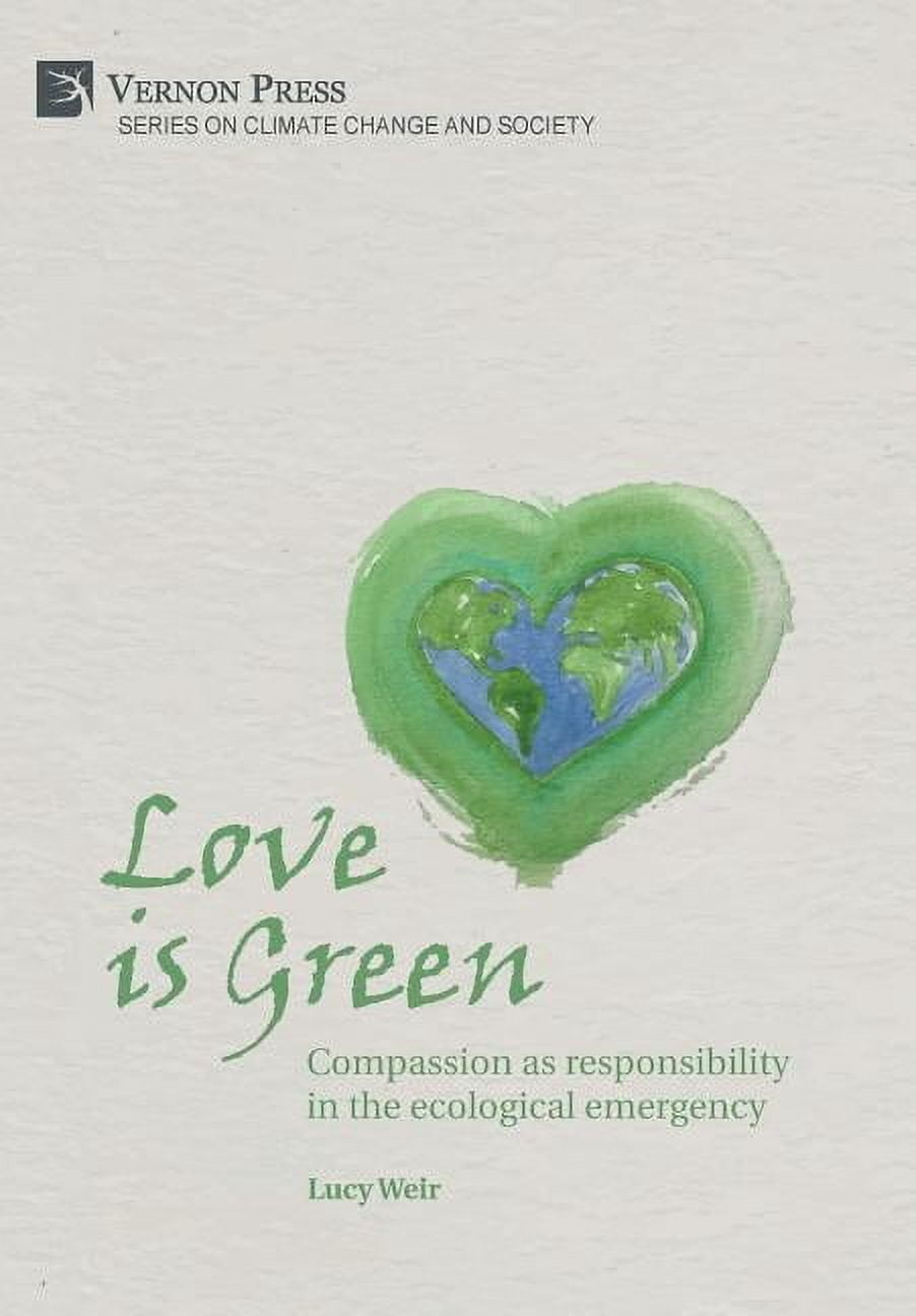 Climate Change and Society: Love is Green: Compassion as responsibility ...