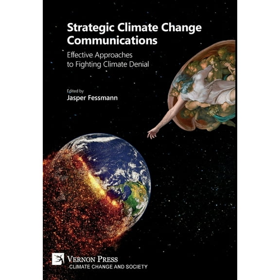 Climate Change and Society: Strategic Climate Change Communications: Effective Approaches to Fighting Climate Denial (Hardcover)