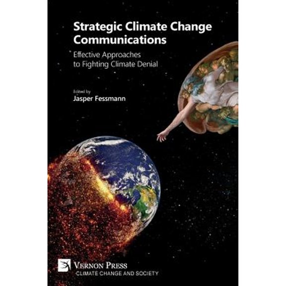 Climate Change and Society: Strategic Climate Change Communications: Effective Approaches to Fighting Climate Denial (Paperback)