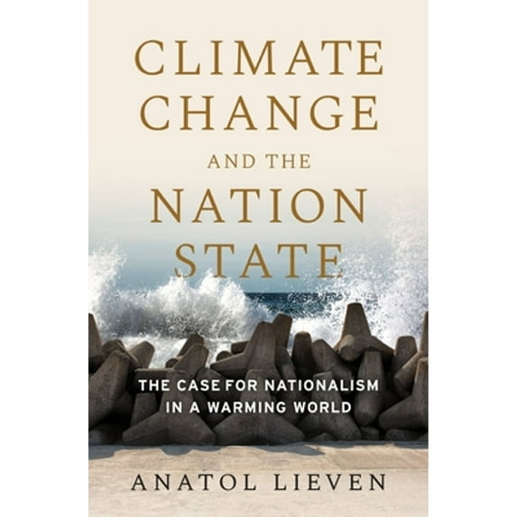 Pre-Owned Climate Change and the Nation State: The Case for Nationalism in a Warming World (Hardcover) 0190090189 9780190090180