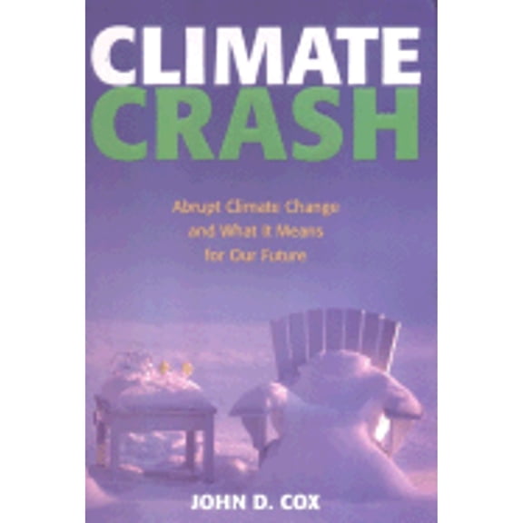 Pre-Owned Climate Crash: : Abrupt Climate Change and What It Means for Our Future