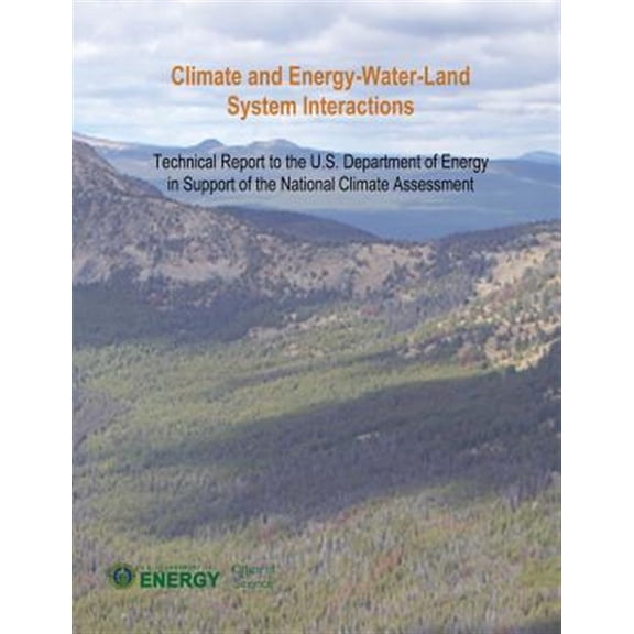 Pre-Owned Climate and Energy-Water-Land System Interactions : Technical Report to the U.S. Department of Energy in Support of the National Climate Assessment (Paperback)