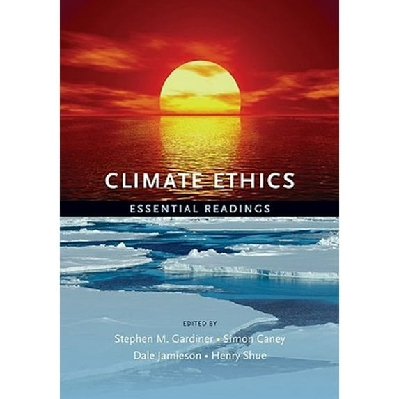 Pre-Owned Climate Ethics Climate Ethics: Essential Readings Essential Readings (Paperback) 0195399617 9780195399615