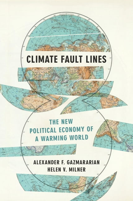 Climate Fault Lines: The New Political Economy of a Warming World ...