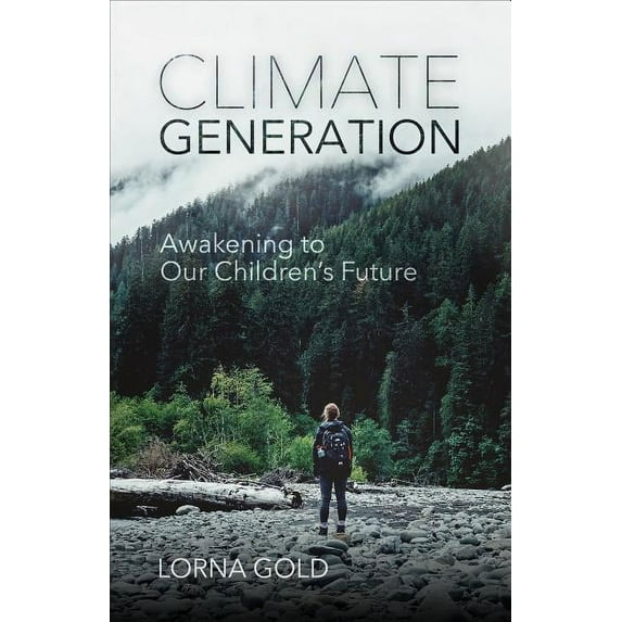 Climate Generation: Awakening to Our Children's Future, (Paperback)