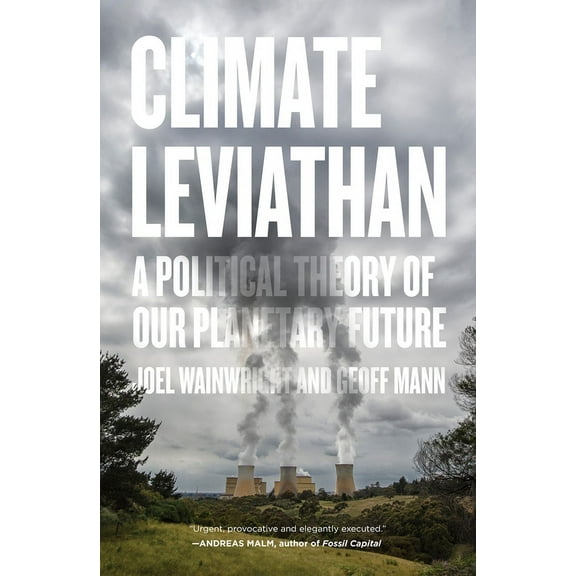 Climate Leviathan : A Political Theory of Our Planetary Future (Paperback)