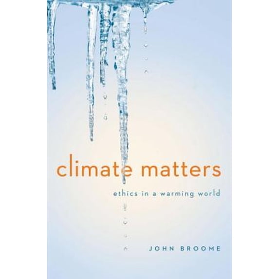 Pre-Owned Climate Matters: Ethics in a Warming World (Hardcover) 0393063364 9780393063363