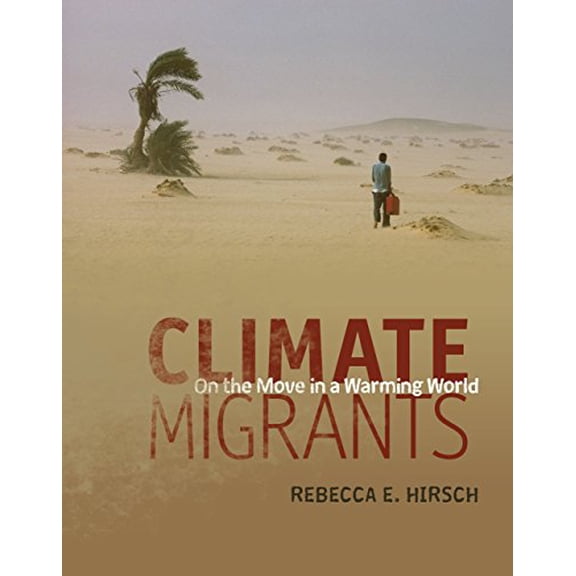 Pre-Owned Climate Migrants: On the Move in a Warming World (Library Binding) 1467793418 9781467793414