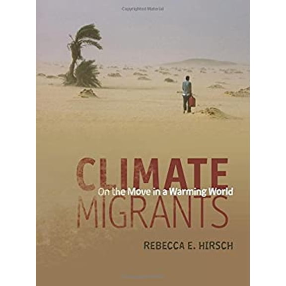 Pre-Owned Climate Migrants: On the Move in a Warming World (Library Binding) 1467793418 9781467793414