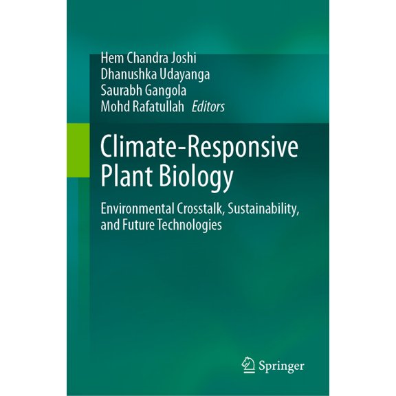 Climate-Responsive Plant Biology: Environmental Crosstalk, Sustainability, and Future Technologies, (Hardcover)