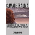 thumbnail image 1 of Climate Trauma : Foreseeing the Future in Dystopian Film and Fiction (Paperback), 1 of 1
