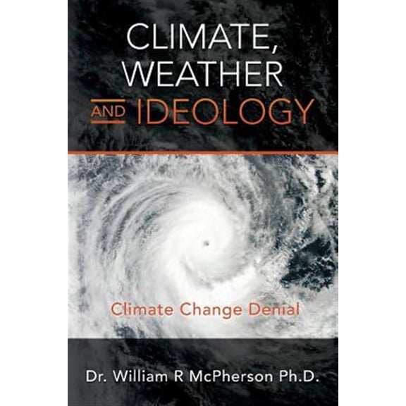 Climate, Weather and Ideology: Climate Change Denial (Paperback)