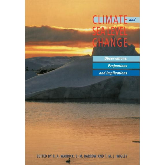 Climate and Sea Level Change: Observations, Projections and Implications, (Paperback)