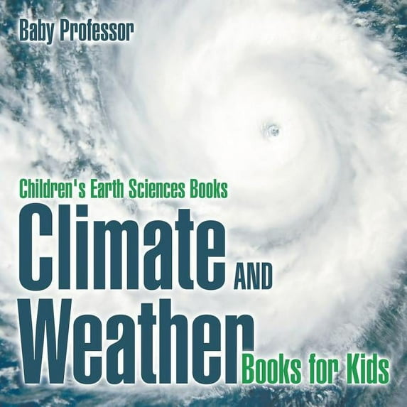 Climate and Weather Books for Kids Children's Earth Sciences Books, (Paperback)