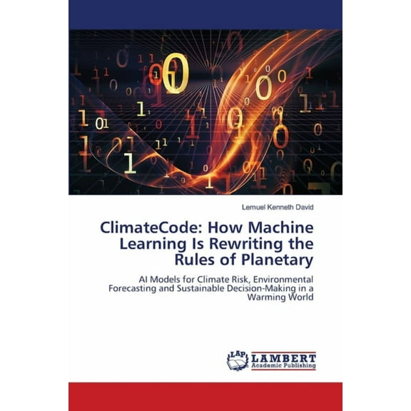 ClimateCode: How Machine Learning Is Rewriting the Rules of Planetary, (Paperback)