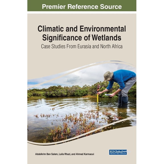Climatic and Environmental Significance of Wetlands: Case Studies from Eurasia and North Africa, (Hardcover)