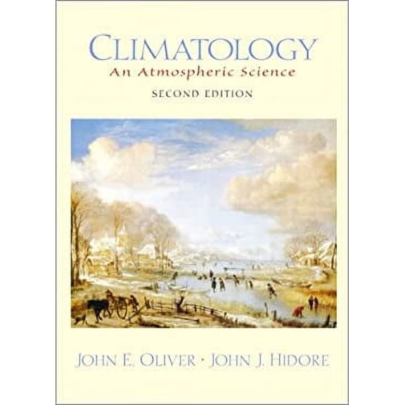 Pre-Owned Climatology: An Atmospheric Science (Paperback) by John J Hidore, John E Oliver
